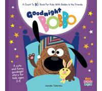 Goodnight Bobbo: | A Count To 10 Book For Kids With Bobbo & His Friends | Ages 2-3-4-5 | NEW Edition | Bobbology (BOBBOLOGY Early Learning Books)