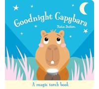 Goodnight Capybara (A Magic Torch Book): An Interactive Bedtime Story for Children Aged 3+