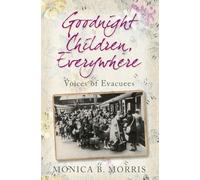 Goodnight Children, Everywhere: Voices of Evacuees