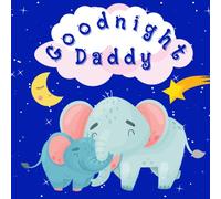 Goodnight Daddy: Bedtime Storybook For Fathers To Read To Kids Baby Toddler Preschooler