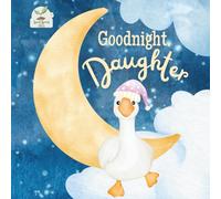 Goodnight Daughter: A Heartwarming Bedtime Story for Daughters with Gentle Rhymes, Cozy Nighttime Imagery, and a Loving Parent Bond: A Sweet and ... and Young Girls - Ideal Gift from Mom or Dad