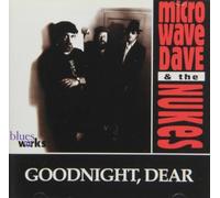Goodnight Dear by Microwave Dave & The Nukes (2013-05-03)