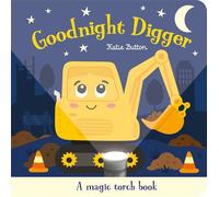 Goodnight Digger (A Magic Torch Book): An Interactive Bedtime Story for Children Aged 3+