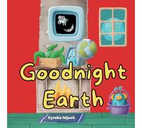 Goodnight Earth: A Delightful Bedtime Adventure for Future Astronauts and Moon Colonists