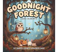 Goodnight Forest - An Autumn Bedtime Coloring Book: Relaxing Bedtime Coloring Pages for Kids and Adults Featuring Foxes, Owls, Rabbits, and Woodland Dreams (Coloring book of Autumn)