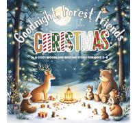Goodnight, Forest Friends Christmas!: A Cozy Woodland Bedtime Story for Ages 2-5 (Goodnight My Holiday Friends)