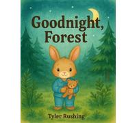 Goodnight, Forrest: A Gentle Bedtime Adventure with Bruno the Bunny