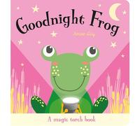 Goodnight Frog (A Magic Torch Book): An Interactive Bedtime Story for Children Aged 3+