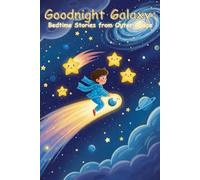 Goodnight Galaxy: Bedtime Stories from Outer Space: Space Bedtime Story Books for Kids