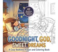 Goodnight, God, Sweet Dreams: A Cozy Bedtime Prayer and Coloring Book
