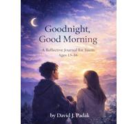 Goodnight, Good Morning: A Reflective Journal for Teens (Ages 13-16)