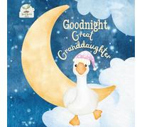 Goodnight Great Granddaughter: A Heartwarming Bedtime Story for Great Granddaughters with Gentle Rhymes, Cozy Nighttime Imagery, and a Loving Great ... Perfect for Babies, Toddlers, and Young Girls
