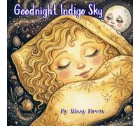 Goodnight Indigo Sky: Join Rory the Raven as he meets moon, stars, sun and other interesting critters of the night through poems and beautiful illustrations