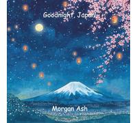 Goodnight, Japan!: A Rhyming Bedtime Journey Through Cherry Blossoms and Lantern Light - A Story About Mindfulness, Harmony, and Respect (Ages 6-8): 3 (Goodnight, Wonders of the World)