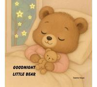 Goodnight Little Bear: A heartwarming bedtime storybook for toddlers and young children with soft pastel illustrations and calming bedtime scenes (Goodnight Little Friends)