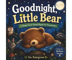 Goodnight, Little Bear: A Sleepy Forest Animal Rhyme for Preschoolers: 3 (Goodnight, Little Spark Series)