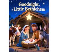 Goodnight, Little Bethlehem: A Bedtime Bible Story of Animals, Shepherds, and the Night Jesus Arrived
