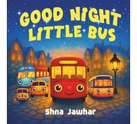 GoodNight, Little Bus: A Soft Bedtime Journey Through a Sleepy Town