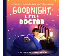 Goodnight, Little Doctor: An Enchanting Bedtime Story About Doctoring (Medical School for Kids)