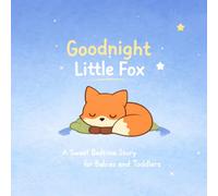 Goodnight Little Fox: A Calming Bedtime Story for Babies and Toddlers