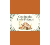 Goodnight Little Friends