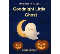 Goodnight, Little Ghost Bedtime Story for Kids Ages 3-6 - A Gentle Sleep Countdown Picture Book (Bedtime Countdown Tales): A gentle picture book ... warmth, imagination, and soothing nightti: 5