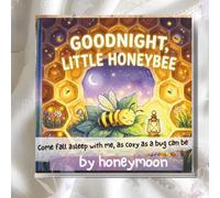 Goodnight, Little Honeybee: The Ultimate Musical Bedtime Experience for High-Energy Toddlers: 4 (The Garden Lullaby Collection (or The Cozy Garden Series))