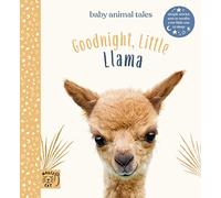 Goodnight Little Llama: Simple stories sure to soothe your little one to sleep (Baby Animal Tales)