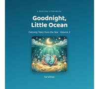 Goodnight, Little Ocean: Five Calming Bedtime Sea Tales to Drift Off To (Volume 1)