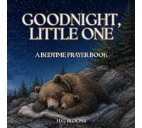 Goodnight, Little One: A Bedtime Prayer Book