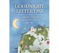 Goodnight, Little One: A Collection of Soothing Nature Bedtime Stories with Read-Aloud Audio