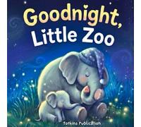 Goodnight, Little Zoo: Bedtime Stories and Nursery Rhymes for Babies and Toddlers Ages 1-3 (Bedtime Picture Book) (Goodnight Little Ones Series)