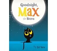 Goodnight, Max the Brave: 2