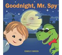 Goodnight, Mr. Spy: Bedtime story about Boy and his Toy Dinosaur, Picture Books, Preschool Books, Ages 3-8, Baby Books, Kids Books