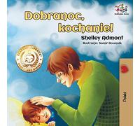 Dobranoc, kochanie!: Goodnight, My Love! - Polish edition (Polish Bedtime Collection)