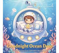 Goodnight Ocean Deep: A Soothing Rhyming Ocean STEM Bedtime Book for Ages 2-5 (Goodnight, Little Explorer - STEM Bedtime Rhymes)
