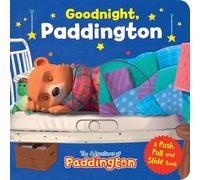 Goodnight, Paddington: A Push, Pull & Slide Book