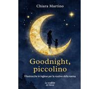 Goodnight, piccolino: Filastrocche in inglese per la routine della nanna (Lo scaffale di Ninni)