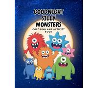 Goodnight Silly Monsters: Coloring and Activity Book (Silly Little Monsters Fun Activities)