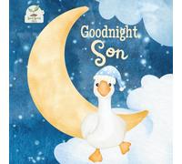 Goodnight Son: A Heartwarming Bedtime Story for Sons with Gentle Rhymes, Cozy Nighttime Imagery, and a Loving Parent Bond: A Sweet and Soothing ... and Young Boys - Ideal Gift from Mom or Dad