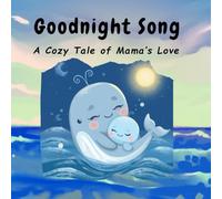 Goodnight Song: A Cozy Tale of Mama’s Love