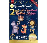 Goodnight Sounds: 2-Year-Old’s Educational Bedtime Stories with Premium Illustrations: A Gentle Journey Through Soothing Sounds in Nature and Home for ... Bedtime Story Collection for 1 - 5 Year Olds)