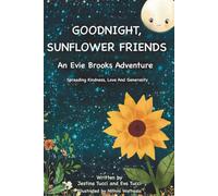 Goodnight, Sunflower Friends: Teaching Kindness, Love, and Generosity at Bedtime or Classroom Moments. (An Evie Brooks Adventure: God’s Glory - A Faith-Filled Children’s Series)