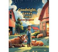 Goodnight, Sunny Farm: A Gentle Bedtime Story for Kids Ages 3-7 Filled with Farm Friends Laughter and Love