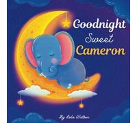 Goodnight Sweet Cameron: A Personalized Children's Book & Bedtime Story For Kids ( Gift Idea For Baby Shower, Christmas & Birthday )
