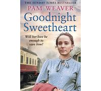 GOODNIGHT SWEETHEART: a heartbreaking World War Two historical fiction saga that will bring tears to your eyes and love to your heart