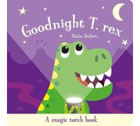 Goodnight T. rex (Magic Torch Books)