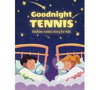 Goodnight tennis. Bedtime tennis story for kids: 3 (Cool tennis books for kids)