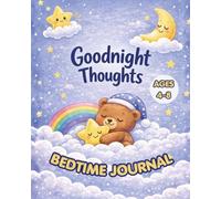 Goodnight Thoughts Bedtime Journal: Mindfulness, Gratitude And Positivity For Kids Age 4-8