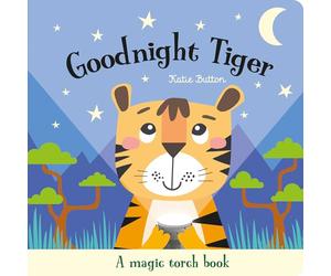 Goodnight Tiger (A Magic Flashlight Book): An Interactive Bedtime Story for Children Aged 3+ (Magic Torch Books)